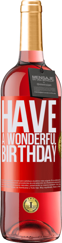 29,95 € Envío gratis | Vino Rosado Edición ROSÉ Have a wonderful birthday Etiqueta Roja. Etiqueta personalizable Vino joven Cosecha 2025 Tempranillo