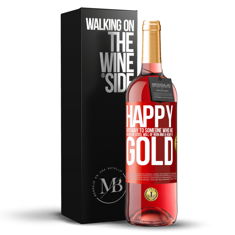 29,95 € Free Shipping | Rosé Wine ROSÉ Edition Happy birthday to someone who has nerves of steel, will of iron and a heart of gold Red Label. Customizable label Young wine Harvest 2021 Tempranillo