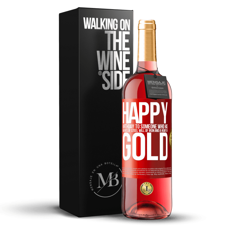 29,95 € Free Shipping | Rosé Wine ROSÉ Edition Happy birthday to someone who has nerves of steel, will of iron and a heart of gold Red Label. Customizable label Young wine Harvest 2024 Tempranillo