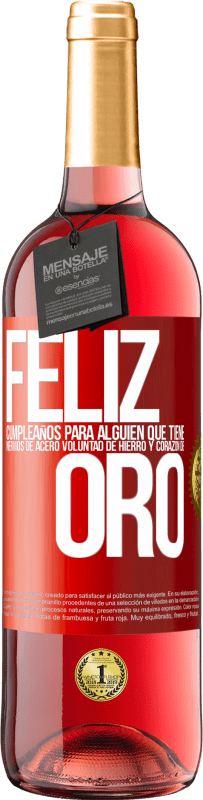 29,95 € | Vino Rosado Edición ROSÉ Feliz cumpleaños, para alguien que tiene, nervios de acero, voluntad de hierro y corazón de oro Etiqueta Roja. Etiqueta personalizable Vino joven Cosecha 2024 Tempranillo