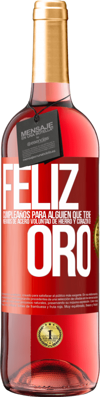 29,95 € | Vino Rosado Edición ROSÉ Feliz cumpleaños, para alguien que tiene, nervios de acero, voluntad de hierro y corazón de oro Etiqueta Roja. Etiqueta personalizable Vino joven Cosecha 2025 Tempranillo