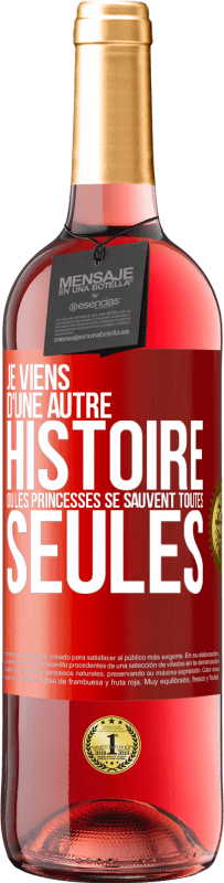 Envoi gratuit | Vin rosé Édition ROSÉ Je viens d'une autre histoire où les princesses se sauvent toutes seules Étiquette Rouge. Étiquette personnalisable Vin jeune Récolte 2023 Tempranillo