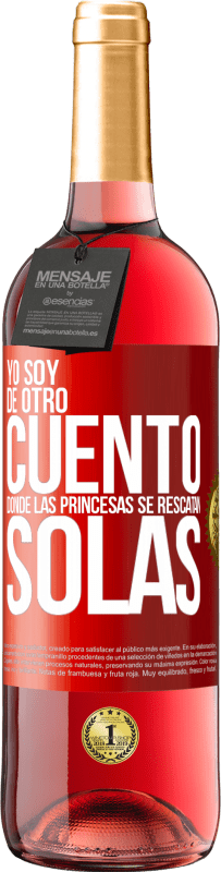 29,95 € Envío gratis | Vino Rosado Edición ROSÉ Yo soy de otro cuento donde las princesas se rescatan solas Etiqueta Roja. Etiqueta personalizable Vino joven Cosecha 2023 Tempranillo