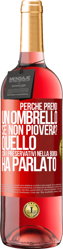 29,95 € Spedizione Gratuita | Vino rosato Edizione ROSÉ Perché prendi un ombrello se non pioverà? Quello con i preservativi nella borsa ha parlato Etichetta Rossa. Etichetta personalizzabile Vino giovane Raccogliere 2023 Tempranillo