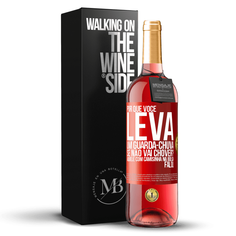 29,95 € Envio grátis | Vinho rosé Edição ROSÉ Por que você leva um guarda-chuva se não vai chover? Aquele com camisinha na bolsa falou Etiqueta Vermelha. Etiqueta personalizável Vinho jovem Colheita 2023 Tempranillo