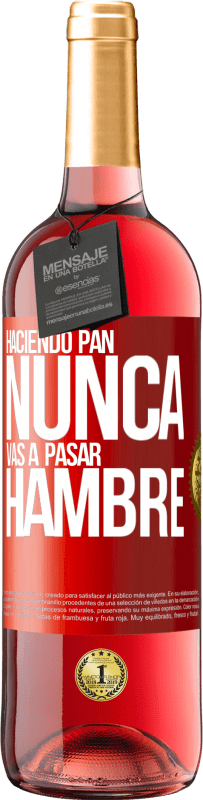 Envío gratis | Vino Rosado Edición ROSÉ Haciendo pan nunca vas a pasar hambre Etiqueta Roja. Etiqueta personalizable Vino joven Cosecha 2023 Tempranillo