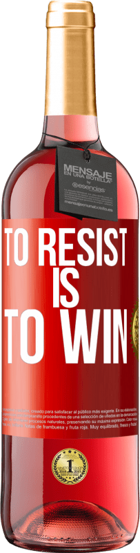 29,95 € | Rosé Wine ROSÉ Edition To resist is to win Red Label. Customizable label Young wine Harvest 2023 Tempranillo