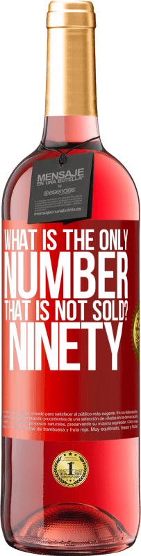 «What is the only number that is not sold? Ninety» ROSÉ Edition