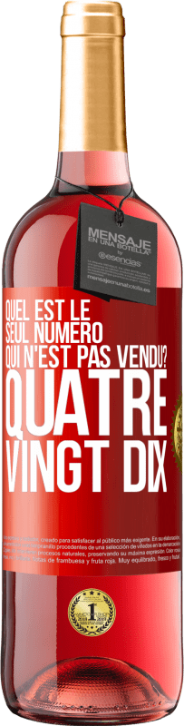 29,95 € Envoi gratuit | Vin rosé Édition ROSÉ Quel est le seul numéro qui n'est pas vendu? Quatre vingt dix Étiquette Rouge. Étiquette personnalisable Vin jeune Récolte 2023 Tempranillo