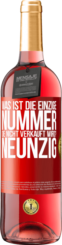 29,95 € | Roséwein ROSÉ Ausgabe Was ist die einzige Nummer, die nicht verkauft wird? Neunzig Rote Markierung. Anpassbares Etikett Junger Wein Ernte 2024 Tempranillo