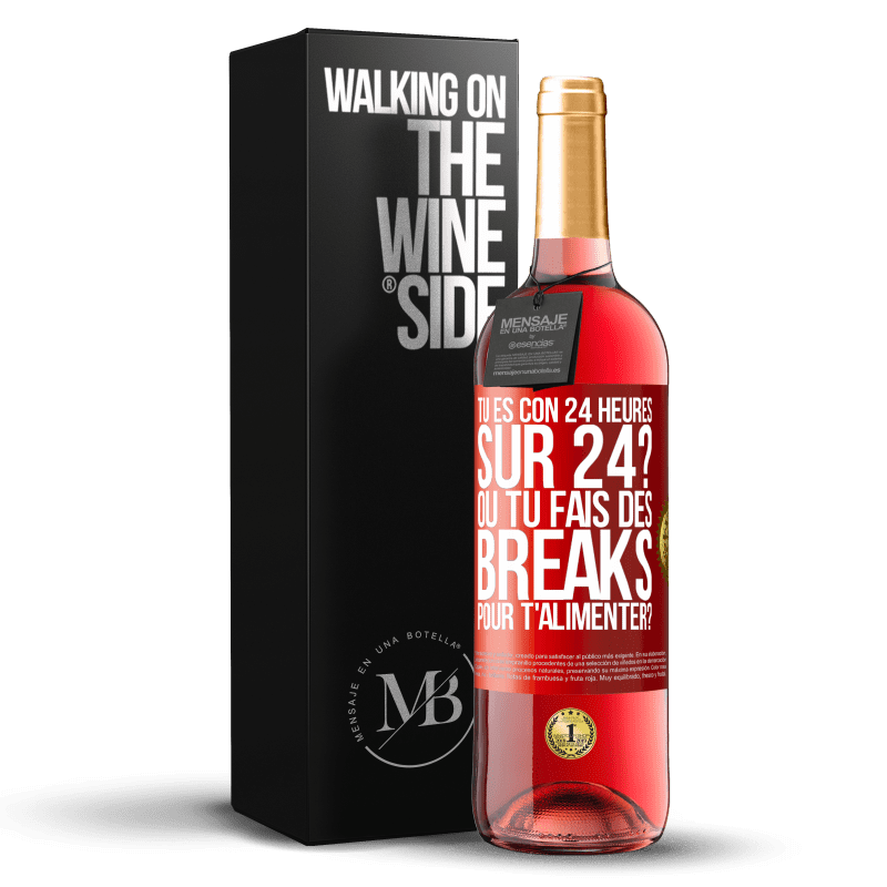 29,95 € Envoi gratuit | Vin rosé Édition ROSÉ Tu es con 24 heures sur 24? Ou tu fais des breaks pour t'alimenter? Étiquette Rouge. Étiquette personnalisable Vin jeune Récolte 2023 Tempranillo