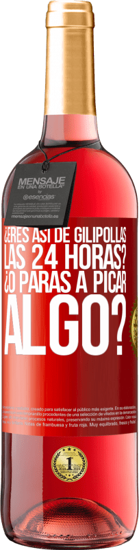29,95 € Envío gratis | Vino Rosado Edición ROSÉ ¿Eres así de gilipollas las 24 horas? ¿O paras a picar algo? Etiqueta Roja. Etiqueta personalizable Vino joven Cosecha 2025 Tempranillo