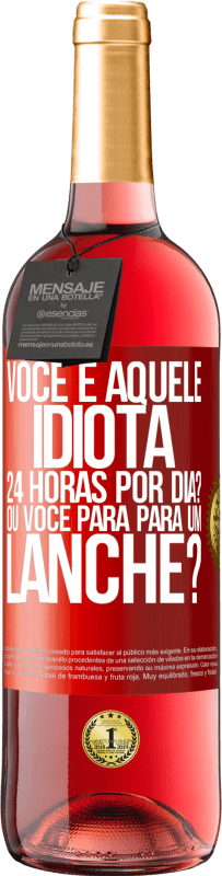 Envio grátis | Vinho rosé Edição ROSÉ Você é aquele idiota 24 horas por dia? Ou você para para um lanche? Etiqueta Vermelha. Etiqueta personalizável Vinho jovem Colheita 2023 Tempranillo