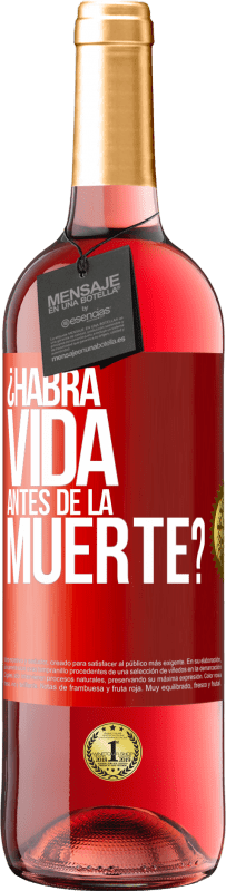 «¿Habrá vida antes de la muerte?» Edición ROSÉ