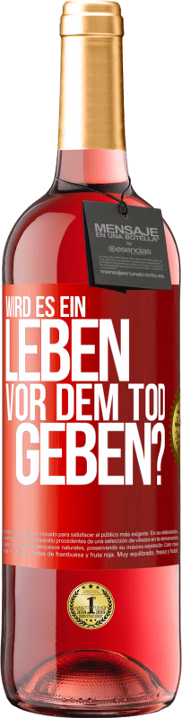 29,95 € Kostenloser Versand | Roséwein ROSÉ Ausgabe Wird es ein Leben vor dem Tod geben? Rote Markierung. Anpassbares Etikett Junger Wein Ernte 2023 Tempranillo