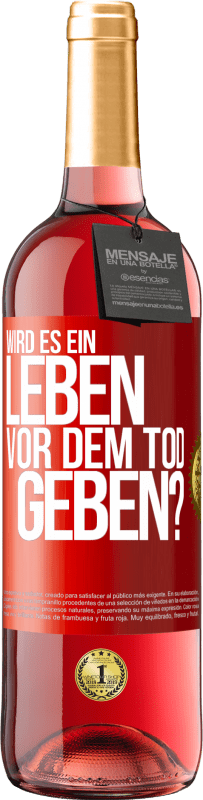 29,95 € Kostenloser Versand | Roséwein ROSÉ Ausgabe Wird es ein Leben vor dem Tod geben? Rote Markierung. Anpassbares Etikett Junger Wein Ernte 2025 Tempranillo