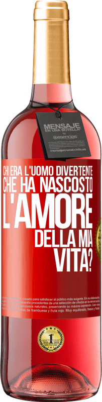 Spedizione Gratuita | Vino rosato Edizione ROSÉ Chi era l'uomo divertente che ha nascosto l'amore della mia vita? Etichetta Rossa. Etichetta personalizzabile Vino giovane Raccogliere 2023 Tempranillo