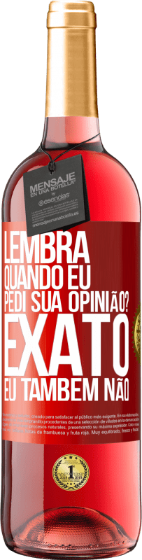 29,95 € Envio grátis | Vinho rosé Edição ROSÉ Lembra quando eu pedi sua opinião? EXATO. Eu também não Etiqueta Vermelha. Etiqueta personalizável Vinho jovem Colheita 2024 Tempranillo