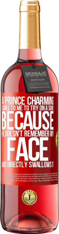 29,95 € Free Shipping | Rosé Wine ROSÉ Edition A prince charming comes to me to try on a shoe because he doesn't remember my face and directly swallows it Red Label. Customizable label Young wine Harvest 2023 Tempranillo