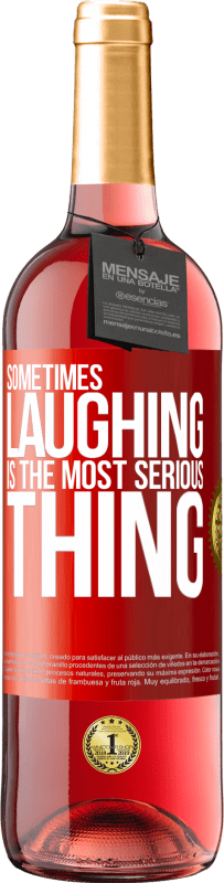 29,95 € Free Shipping | Rosé Wine ROSÉ Edition Sometimes laughing is the most serious thing Red Label. Customizable label Young wine Harvest 2023 Tempranillo