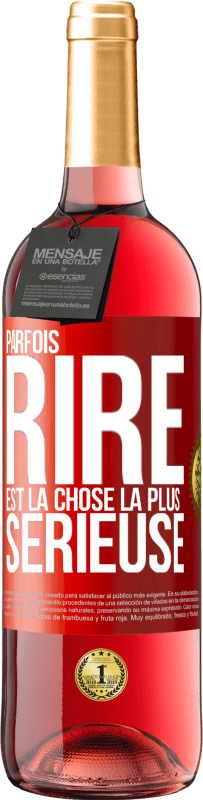 29,95 € Envoi gratuit | Vin rosé Édition ROSÉ Parfois, rire est la chose la plus sérieuse Étiquette Rouge. Étiquette personnalisable Vin jeune Récolte 2024 Tempranillo