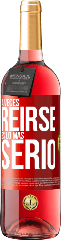 29,95 € | Vino Rosado Edición ROSÉ A veces reírse es lo más serio Etiqueta Roja. Etiqueta personalizable Vino joven Cosecha 2024 Tempranillo