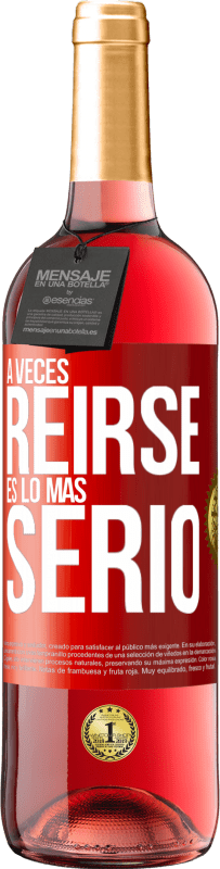 29,95 € | Vino Rosado Edición ROSÉ A veces reírse es lo más serio Etiqueta Roja. Etiqueta personalizable Vino joven Cosecha 2025 Tempranillo