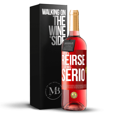 «A veces reírse es lo más serio» Edición ROSÉ