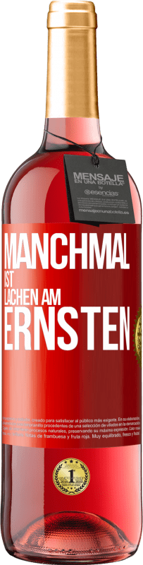 Kostenloser Versand | Roséwein ROSÉ Ausgabe Manchmal ist Lachen am ernsten Rote Markierung. Anpassbares Etikett Junger Wein Ernte 2025 Tempranillo