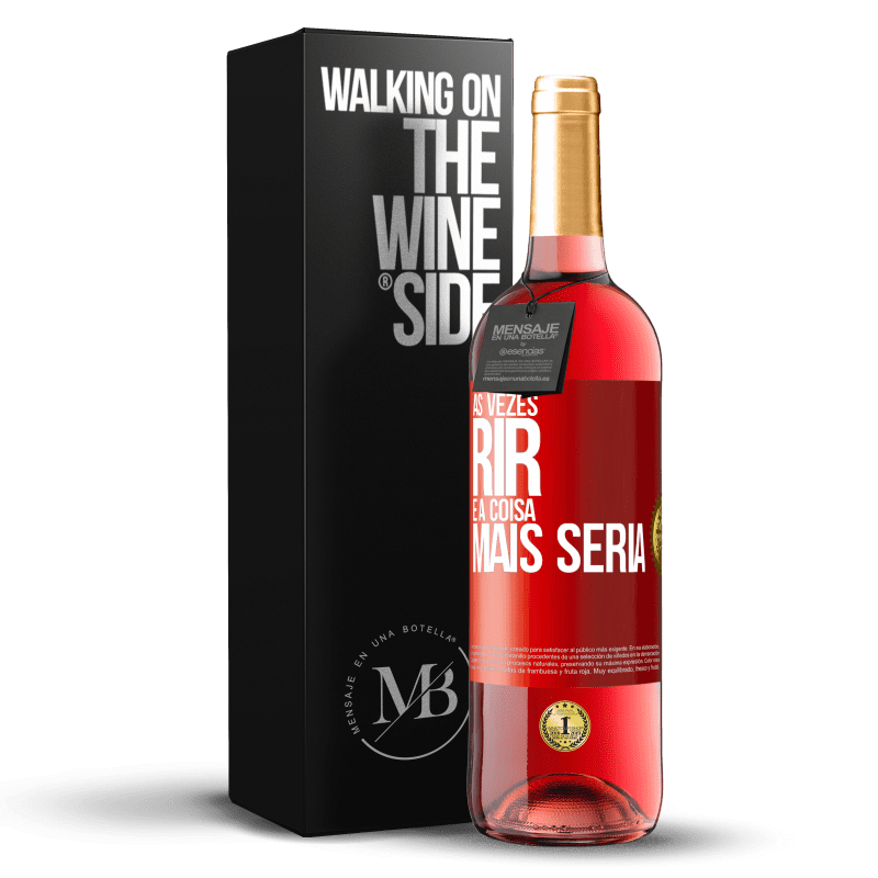 29,95 € Envio grátis | Vinho rosé Edição ROSÉ Às vezes rir é a coisa mais séria Etiqueta Vermelha. Etiqueta personalizável Vinho jovem Colheita 2023 Tempranillo