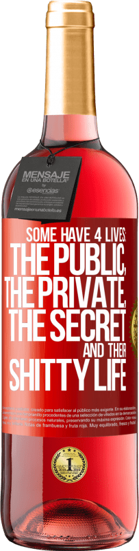 29,95 € Free Shipping | Rosé Wine ROSÉ Edition Some have 4 lives: the public, the private, the secret and their shitty life Red Label. Customizable label Young wine Harvest 2023 Tempranillo