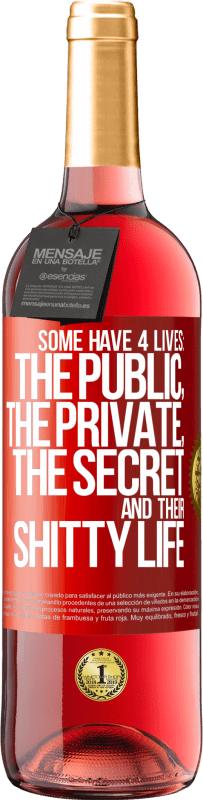 29,95 € | Rosé Wine ROSÉ Edition Some have 4 lives: the public, the private, the secret and their shitty life Red Label. Customizable label Young wine Harvest 2025 Tempranillo