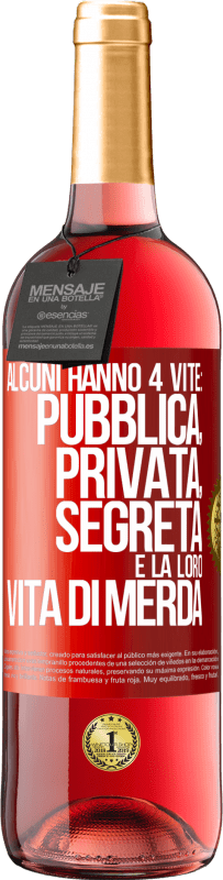 29,95 € | Vino rosato Edizione ROSÉ Alcuni hanno 4 vite: pubblica, privata, segreta e la loro vita di merda Etichetta Rossa. Etichetta personalizzabile Vino giovane Raccogliere 2024 Tempranillo