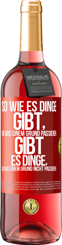 29,95 € Kostenloser Versand | Roséwein ROSÉ Ausgabe So wie es Dinge gibt, die aus einem Grund passieren, gibt es Dinge, die aus einem Grund nicht passieren Rote Markierung. Anpassbares Etikett Junger Wein Ernte 2023 Tempranillo