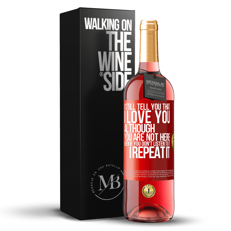 29,95 € Free Shipping | Rosé Wine ROSÉ Edition I still tell you that I love you. Although you are not here. Even if you don't listen to it. I repeat it Red Label. Customizable label Young wine Harvest 2023 Tempranillo