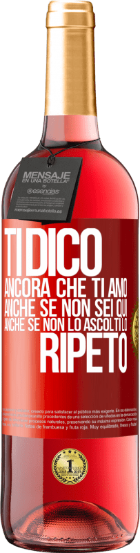 29,95 € Spedizione Gratuita | Vino rosato Edizione ROSÉ Ti dico ancora che ti amo. Anche se non sei qui. Anche se non lo ascolti. Lo ripeto Etichetta Rossa. Etichetta personalizzabile Vino giovane Raccogliere 2025 Tempranillo