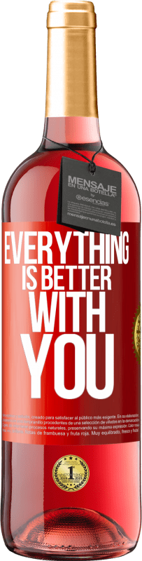«Everything is better with you» ROSÉ Edition