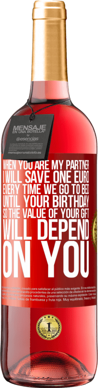 29,95 € | 桃红葡萄酒 ROSÉ版 当您是我的伴侣时，每次上床睡觉直到您生日那天，我都会节省一欧元，因此礼物的价值取决于您 红色标签. 可自定义的标签 青年酒 收成 2025 Tempranillo