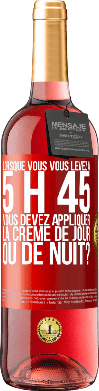 29,95 € Envoi gratuit | Vin rosé Édition ROSÉ Lorsque vous vous levez à 5 h 45, vous devez appliquer la crème de jour ou de nuit? Étiquette Rouge. Étiquette personnalisable Vin jeune Récolte 2023 Tempranillo