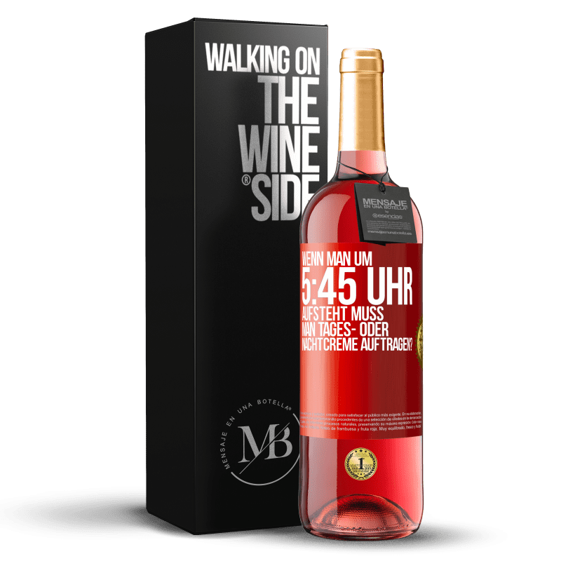 29,95 € Kostenloser Versand | Roséwein ROSÉ Ausgabe Wenn man um 5:45 Uhr aufsteht, muss man Tages- oder Nachtcreme auftragen? Rote Markierung. Anpassbares Etikett Junger Wein Ernte 2023 Tempranillo