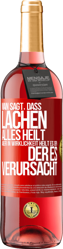 29,95 € Kostenloser Versand | Roséwein ROSÉ Ausgabe Man sagt, dass Lachen alles heilt, aber in Wirklichkeit heilt es den, der es verursacht Rote Markierung. Anpassbares Etikett Junger Wein Ernte 2025 Tempranillo
