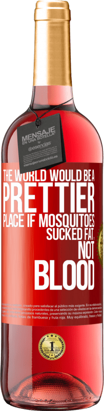 29,95 € | Rosé Wine ROSÉ Edition The world would be a prettier place if mosquitoes sucked fat, not blood Red Label. Customizable label Young wine Harvest 2024 Tempranillo