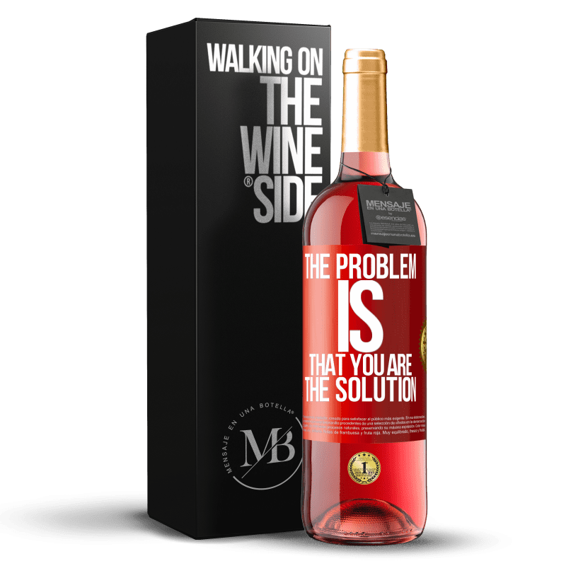 29,95 € Бесплатная доставка | Розовое вино Издание ROSÉ Проблема в том, что вы решение Красная метка. Настраиваемая этикетка Молодое вино Урожай 2023 Tempranillo