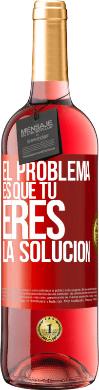 29,95 € | Vino Rosado Edición ROSÉ El problema es que tú eres la solución Etiqueta Roja. Etiqueta personalizable Vino joven Cosecha 2023 Tempranillo