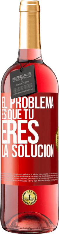 29,95 € | Vino Rosado Edición ROSÉ El problema es que tú eres la solución Etiqueta Roja. Etiqueta personalizable Vino joven Cosecha 2024 Tempranillo