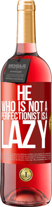 29,95 € | Rosé Wine ROSÉ Edition He who is not a perfectionist is a lazy Red Label. Customizable label Young wine Harvest 2025 Tempranillo