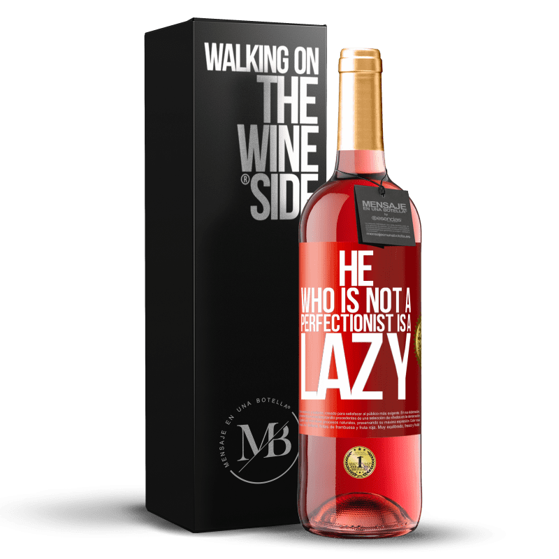29,95 € Free Shipping | Rosé Wine ROSÉ Edition He who is not a perfectionist is a lazy Red Label. Customizable label Young wine Harvest 2023 Tempranillo