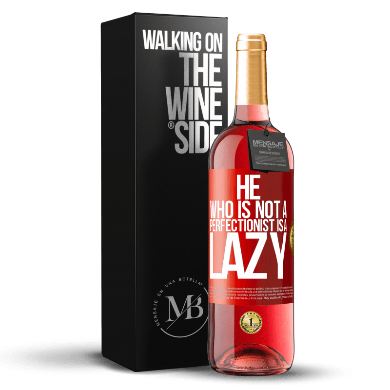 29,95 € Free Shipping | Rosé Wine ROSÉ Edition He who is not a perfectionist is a lazy Red Label. Customizable label Young wine Harvest 2024 Tempranillo