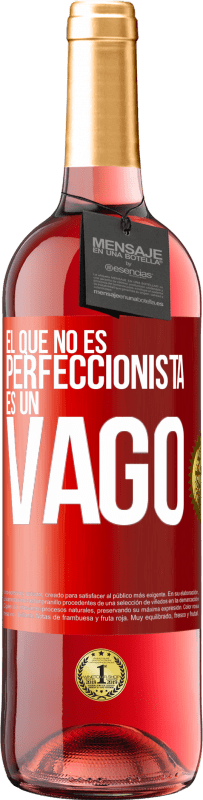 29,95 € | Vino Rosado Edición ROSÉ El que no es perfeccionista es un vago Etiqueta Roja. Etiqueta personalizable Vino joven Cosecha 2025 Tempranillo