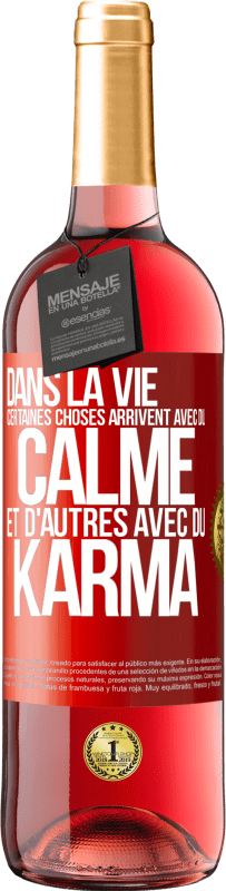 Envoi gratuit | Vin rosé Édition ROSÉ Dans la vie, certaines choses arrivent avec du calme et d'autres avec du karma Étiquette Rouge. Étiquette personnalisable Vin jeune Récolte 2023 Tempranillo